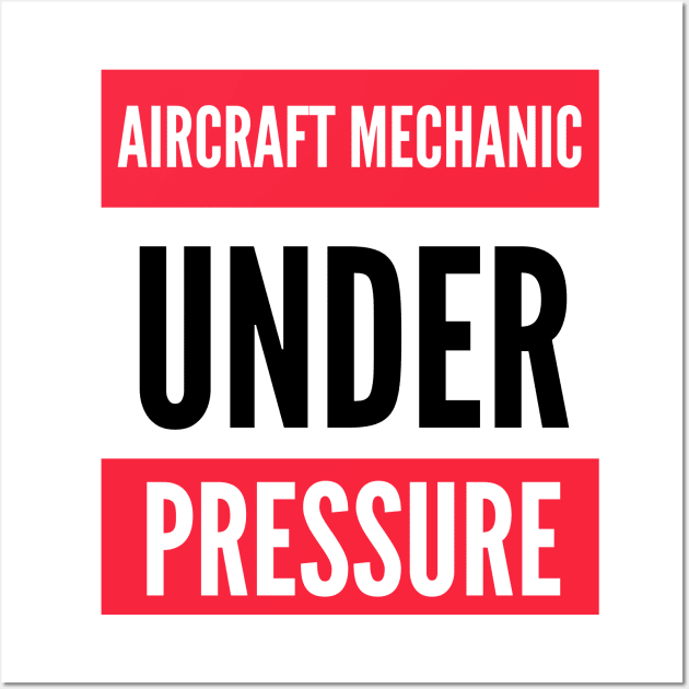 Aircraft Mechanic Under Pressure Wall Art by Jetmike